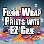 Floor Wrap Prints with EZ Glue Adhesive for Vinyl Floors with Matte Laminate +30%