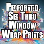 Window Wrap See Thru Prints with EZ Glue Adhesive - 2 Year - Perforated - No Laminate -5%