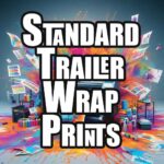 Standard Trailer Wrap Prints 3 Plus Years for Flat Surfaces or Trailer Wraps +20%